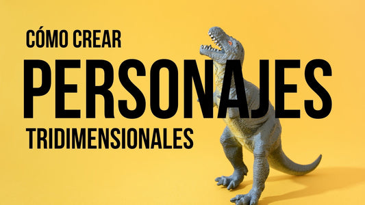 ¿Cómo crear personajes tridimensionales para tus historias?